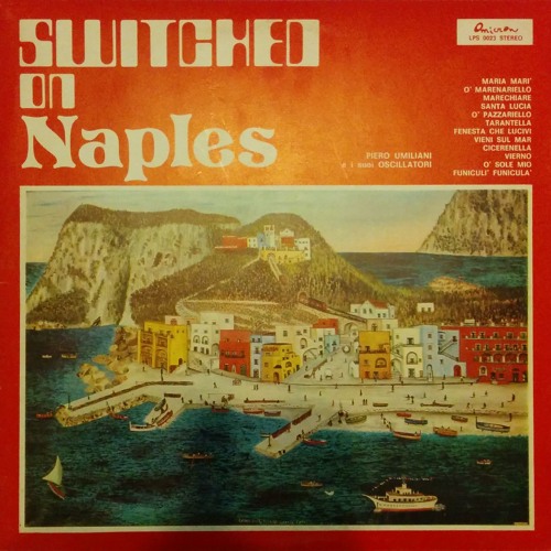 PIERO UMILIANI E I Suoi Oscillatori - "SWITCHED ON NAPLES" - 1972 Insane ELECTRONIC Italian Library