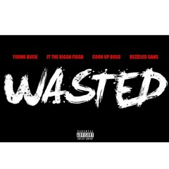 Bezzeled Gang feat. Young Buck, JT the Bigga Figga, Cook Up Boss - WASTED