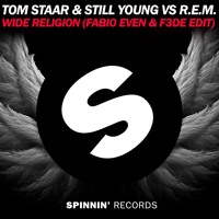 Tom Staar & Still Young vs R.E.M. - Wide Religion (Fabio Even & F3DE Edit)