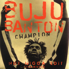 Buju Banton - Champion [Hot Nigga Edit]