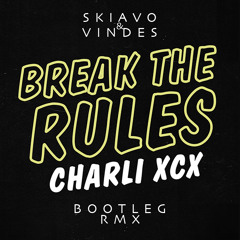 Charli XCX - Break The Rules (Skiavo & Vindes Bootleg Remix) [FREE DL] *[Supported by NARI & MILANI]
