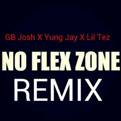 No Flex Zone Remix- GB Josh X Yung Jay X Lil Tez