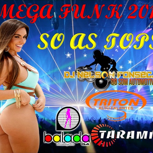 Mega Funk 2015 (So As Tops Do Momento) Produção Dj Nelson Fonseca