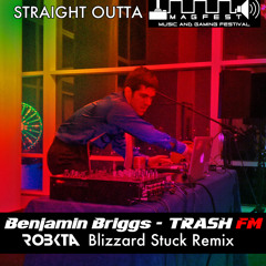 Benjamin Briggs - Trash FM (RoBKTA Blizzard Stuck Remix) [STRAIGHT OUTTA MAGFEST]