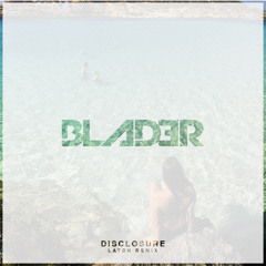 Disclosure - Latch (Blader Remix)
