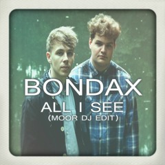 Bondax - All I See (TCTS REMIX) - (Eden Moor DJ Edit)