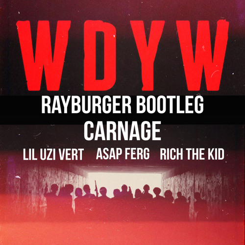 Carnage - WDYW (RayBurger Bootleg)*FREE AF DOWNLOAD*