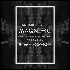 Annabel Jones - Magnetic (Barrett Marshall & Larry BRRD Remix) feat. Rome Fortune