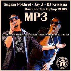 Sugam Pokhrel -Jay Z - DJ Krisisna-Maan Ko Rani HipHop Remix