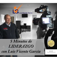 La Claridad De Un Lider. Cinco Minutos De Liderazgo Con Luis Vicente Garcia Programa 3_16Ene15