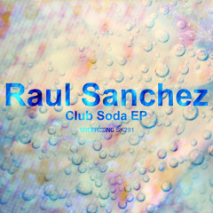 Raul Sanchez - Soda Club (Original Mix)