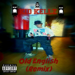 Kid Kellz - Old English (Remix)(Sample)
