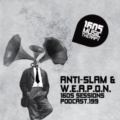 1605 Podcast 199 with Anti-Slam & W.E.A.P.O.N.