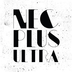 Nec Plus Ultra -I Need It Now