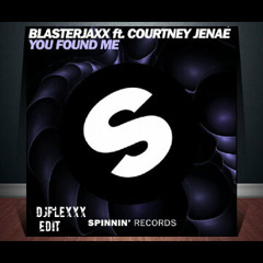 Blasterjaxx Ft. Courtney Jenaé - You Found Me (DJ FLEXXX Edit)