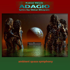 ADAGIO - ambient space symphony - original version (lyrics Omar Khayam) narrator Joey Sand