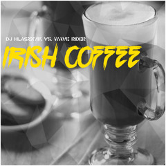 Dj Hlasznyik vs. Wave Rider - Irish Coffee (Radio Edit) [2015] [www.djhlasznyik.hu]
