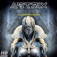 Astrix - Type 1 (Audiosun Rmx)