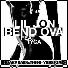 Stream Lil Jon - Bend Ova Ft. Tyga (Freaky Bass & The Hi-Yahs.