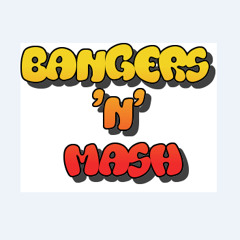 Bangers 'n' Mash ~ Volume 1 ~