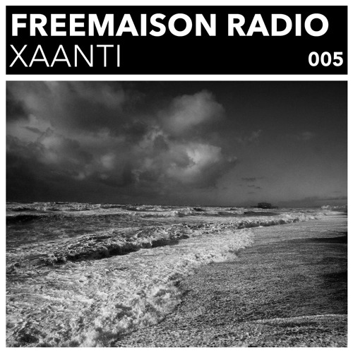 Freemaison Radio 005 - Xaanti