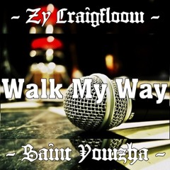 Zy Craigfloow X Saint Yowzha - Walk My Way