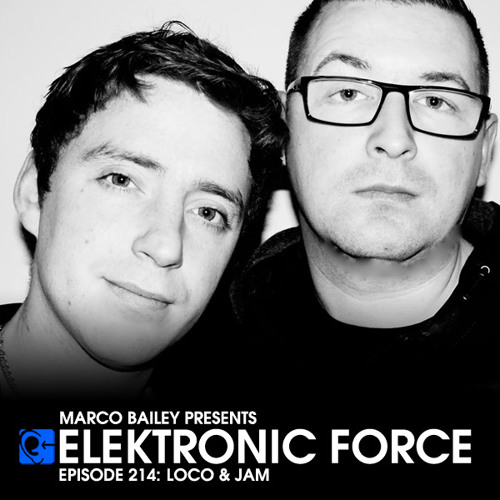 Elektronic Force Podcast 214 with Loco & Jam