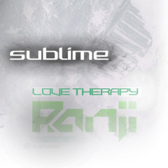 Ranji - Love Therapy (Sublime Remix) (2020 REMASTER COMING SOON)