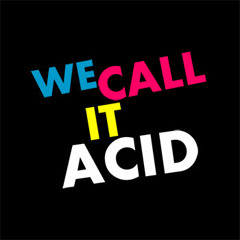 Set for "We Call It Acid" by DJ Toxic-R8