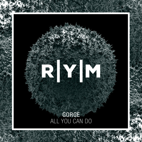 Gorge - All You Can Do (original)