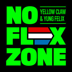 Yellow Claw & Yung Felix - No Flex Zone