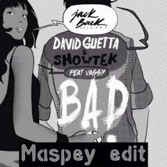 David Guetta & Showtek Feat. Vassy - Bad (Maspey Edit)