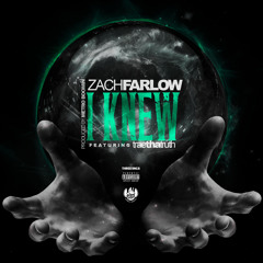 I KNEW  Zach Farlow FT Trae The Truth
