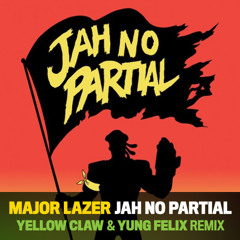 Major Lazer - Jah No Partial (Yellow Claw & Yung Felix Remix)