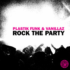 Plastik Funk & Vanillaz - Rock The Party (Original Mix)