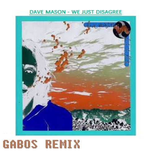 Dave Mason - We Just Disagree (GABOS Remix)