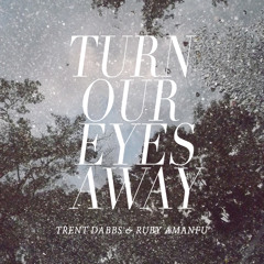 Turn Our Eyes Away featuring Ruby Amanfu