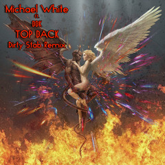 Michael White feat. BBK - Top Back (Dirty Stab Remix)*FREE*
