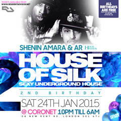 Shenin Amara & AR Live - 5.15am - 6.15am @ House of Silk - Sat 24th Jan 2015 - Coronet Theatre