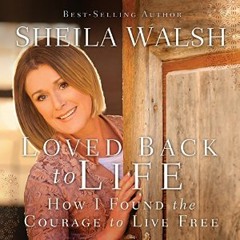 LOVED BACK TO LIFE by Sheila Walsh