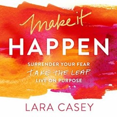 MAKE IT HAPPEN by Lara Casey