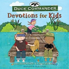 DUCK COMMANDER DEVOTIONS FOR KIDS by Korie Robertson and Chrys Howard