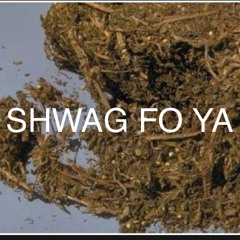 SHWAG FO YA