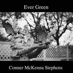 Ever Green (Original Song by Conner McKenna Stephens)