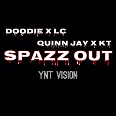DooDie x QuinnJay x LC x KT - Spazz Out