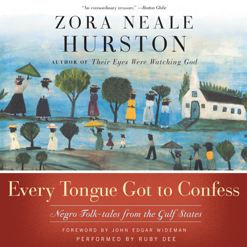 EVERY TONGUE GOT TO CONFESS by Zora Neale Hurston