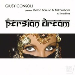 Giusy Consoli Pres. Ali Farahani And Marco Bonuso Feat. Sima Bina - Persian Dream (Vocal Mix)