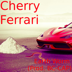 Cherry Ferrari ft. Earth Worm (Prod. BC-CAP)