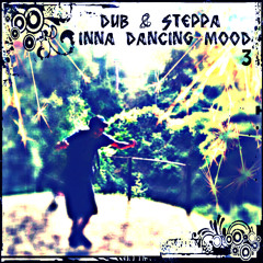 Dub & Steppa Inna Dancing Mood 3