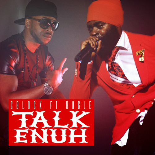 C Block feat. Bugle - Talk Enuh (Jackbox Records) January 2015
